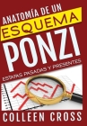 Anatomía de un esquema Ponzi: Estafas pasadas y presentes By Colleen Cross Cover Image