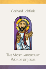 The Most Important Words of Jesus By Gerhard Lohfink, Linda M. Maloney (Translator) Cover Image