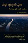 Swept Up by the Spirit Journey of Transformation By Gary Garner Cover Image