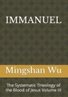 Immanuel: The Systematic THeology of the Blood of Jesus Volume III Cover Image