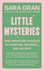 Little Mysteries: Nine Miniature Puzzles to Confuse, Enthrall, and Delight By Gran Cover Image