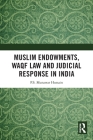 Muslim Endowments, Waqf Law and Judicial Response in India By P. S. Munawar Hussain Cover Image