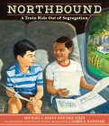 Northbound: A Train Ride Out of Segregation By Michael S. Bandy, Eric Stein, James E. Ransome (Illustrator) Cover Image
