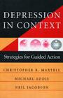 Depression in Context: Strategies for Guided Action By Michael E. Addis, Ph.D., Neil S. Jacobson, Christopher R. Martell, Ph. D. Cover Image