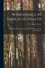 Wanderings in Search of Health: or, Medical and Meteorological Notes on Various Foreign Health Resorts Cover Image