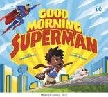 Good Morning, Superman! (DC Super Heroes #84) By Michael Dahl, Omar Lozano (Illustrator) Cover Image
