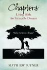Chapters - Living with an Incurable Disease: Today Our Lives Changed By Matthew Butner Cover Image