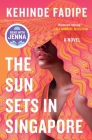 The Sun Sets in Singapore: A Today Show Read With Jenna Book Club Pick Cover Image