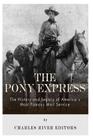 The Pony Express: The History and Legacy of America's Most Famous Mail Service By Charles River Cover Image
