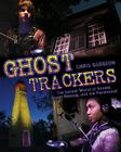 Ghost Trackers: The Unreal World of Ghosts, Ghost-Hunting, and the Paranormal Cover Image