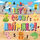 Let's Count Animals!: Can You Count the Dogs, Elephants and Other Cute Animals? Super Fun Counting Book for Children, 2-4 Year Olds Picture By Pamparam Kids Books Cover Image