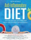 Anti-Inflammatory Diet: 2 Manuscripts - How You Can Lose Up to 25lbs and Reduce Belly Fat Before Swimsuit Season Cover Image