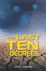 The Last Ten Degrees By Jeff Larson Cover Image