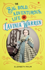 The Big, Bold, Adventurous Life of Lavinia Warren Cover Image