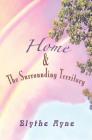 Home and the Surrounding Territory By Blythe Ayne Cover Image