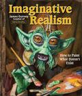 Imaginative Realism: How to Paint What Doesn't Exist (James Gurney Art #1) Cover Image