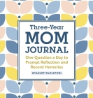 Three-Year Mom Journal: One Question a Day to Prompt Reflection and Record Memories By Scarlet Paolicchi Cover Image