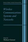 Wireless Communications Systems and Networks (Information Technology: Transmission) By Mohsen Guizani (Editor) Cover Image