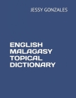 English Malagasy Topical Dictionary By Jessy Gonzales Cover Image