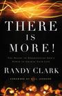 There Is More!: The Secret to Experiencing God's Power to Change Your Life By Randy Clark, Bill Johnson (Foreword by) Cover Image