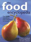 The Food Encyclopedia: Over 8,000 Ingredients, Tools, Techniques and People By Jacques L. Rolland, Carol Sherman Cover Image
