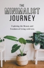 The Minimalist Journey: Exploring the Beauty and Freedom of Living with Less By Melinda Dean Cover Image