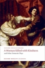 A Woman Killed with Kindness and Other Domestic Plays (Oxford World's Classics) By Thomas Heywood, Thomas Dekker, William Rowley Cover Image