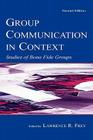 Group Communication in Context: Studies of Bona Fide Groups (Routledge Communication) Cover Image