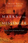 Marks of the Messenger: Knowing, Living and Speaking the Gospel By J. Mack Stiles, Mark Dever (Foreword by) Cover Image