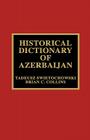 Historical Dictionary of Azerbaijan (Historical Dictionaries of Asia #31) Cover Image