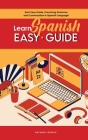 Learn Spanish Easy Guide: Best Easy Guide, Practicing Grammar and Conversation in Spanish Language! Cover Image