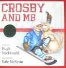Crosby and Me By Hugh MacDonald, Dale McNevin (Illustrator) Cover Image