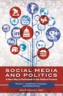 Social Media and Politics Set: A New Way to Participate in the Political Process By Glenn W. Richardson (Editor) Cover Image
