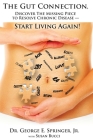 The Gut Connection: Discover the Missing Piece to Resolve Chronic Disease - START LIVING AGAIN! By Susan Bucci, Jr. Springer, George E. Cover Image