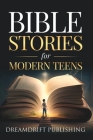 Bible Stories for Modern Teens By Gerard Ecker, Dreamdrift Publishing Cover Image