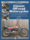 How to Restore Classic Off-road Motorcycles: Majors on off-road motorcycles from the 1970s & 1980s, but also relevant to 1950s & 1960s machines (Enthusiast's Restoration Manual) By Ricky Burns Cover Image