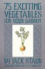 75 Exciting Vegetables for Your Garden By Jack Staub, Ellen Buchert, Ellen Buchert (Illustrator) Cover Image