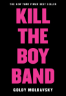 Kill the Boy Band By Goldy Moldavsky Cover Image