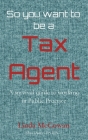 So you want to be a Tax Agent: A survival guide to working in Public Practice By Linda McGowan Cover Image