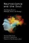 Neuroscience and the Soul: The Human Person in Philosophy, Science, and Theology By Thomas M. Crisp, Steven Porter (Editor), Gregg A. Ten Elshof (Editor) Cover Image