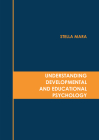 Understanding Developmental and Educational Psychology By Stella Mara (Editor) Cover Image