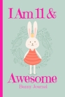 Bunny Journal I Am 11 & Awesome: Blank Lined Notebook Journal Diary, Bunny Rabbit Princess with Crown Carrots Cover with a Cute & Funny Cool Saying, B By Kids Journals Publishing Cover Image
