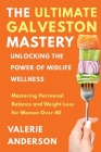 The Ultimate Galveston Diet: Achieve Hormonal Balance And Weight Loss For Women Over 40 By Valerie Anderson Cover Image