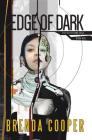 Edge of Dark (The Glittering Edge #1) By Brenda Cooper Cover Image