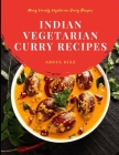 Indian Vegetarian Curry Recipes: Many Variety Vegetarian Curry Recipes Cover Image