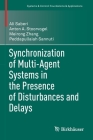 Synchronization of Multi-Agent Systems in the Presence of Disturbances and Delays (Systems & Control: Foundations & Applications) By Ali Saberi, Anton A. Stoorvogel, Meirong Zhang Cover Image