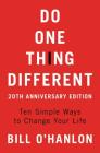 Do One Thing Different, 20th Anniversary Edition: Ten Simple Ways to Change Your Life By Bill O'hanlon Cover Image