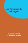 Les Forestiers du Michigan By Gustave Aimard, J. Berlioz D' Auriac Cover Image