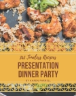365 Timeless Presentation Dinner Party Recipes: Start a New Cooking Chapter with Presentation Dinner Party Cookbook! Cover Image