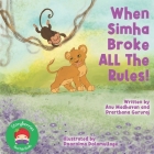 When Simha Broke ALL the Rules!: A Jungle Story About a Little Lion Who Learns About Stranger Danger By Prarthana Gururaj, Poornima Dolamullage (Illustrator), Jade Maitre (Editor) Cover Image